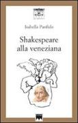 Shakespeare alla veneziana. 33 sonetti d'amore tradotti in veneziano