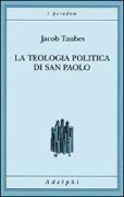 La teologia politica di san Paolo. Lezioni tenute dal 23 al 27 febbraio 1987 alla Forschungsstätte della Evangelische Studiengemeinschaft di Heidelberg