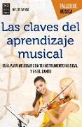 Las Claves del Aprendizaje Musical: Guía Para Mejorar Con Tu Instrumento Musical Y En El Canto