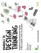 Manuale di design thinking. Progettare la trasformazione digitale di team, prodotti, servizi ed ecosistemi