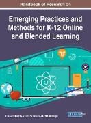 Handbook of Research on Emerging Practices and Methods for K-12 Online and Blended Learning