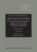 Cases and Materials on Gratuitous Transfers, Wills, Intestate Succession, Trusts, Gifts, Future Interests, and Estate and Gift Taxation