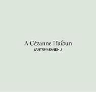 A Cezanne Haibun