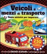 Veicoli e mezzi di trasporto. Tante attività per imparare! Giocolibri. Con adesivi