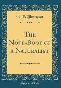 The Note-Book of a Naturalist (Classic Reprint)