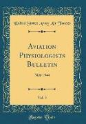 Aviation Physiologists Bulletin, Vol. 5: May 1944 (Classic Reprint)