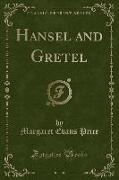 Hansel and Gretel (Classic Reprint)