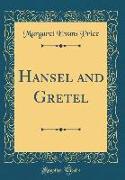 Hansel and Gretel (Classic Reprint)
