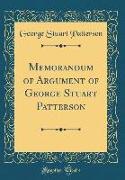 Memorandum of Argument of George Stuart Patterson (Classic Reprint)