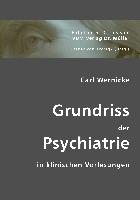 Grundriss der Psychiatrie: In klinischen Vorlesungen