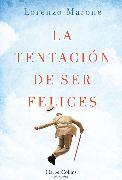 La tentación de ser felices (The Temptation to Be Happy - Spanish Edition)
