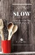 Cucina slow. 500 ricette della tradizione italiana