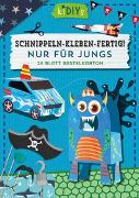 Schnippeln - Kleben - Fertig! Nur für Jungs