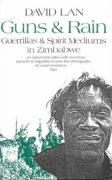 Guns and Rain - Guerrillas and Spirit Mediums in Zimbabwe