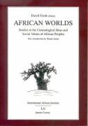 African Worlds - Studies in the Cosmological Ideas and Social Values of African Peoples