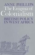 The Enigma of Colonialism - An Interpretation of British Policy in West Africa