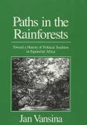Paths in the Rainforests - Towards a History of Political Tradition in Equatorial Africa