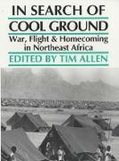 In Search of Cool Ground - War, Flight and Homecoming in Northeast Africa