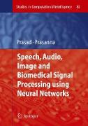 Speech, Audio, Image and Biomedical Signal Processing using Neural Networks