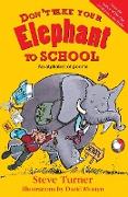 Don't Take Your Elephant to School