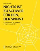 Nichts ist zu schwer für den, der spinnt