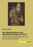 Das Wallfahrtsbuch des Hermannus Künig von Vach