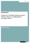 Satisfaction and Status. Exploring Satellite Television Program in Ethiopia Five Secondary Schools