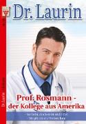 Dr. Laurin Nr. 24: Prof. Rosmann - der Kollege aus Amerika / Sie liebt, doch er ist nicht frei / Sie plante ein Verbrechen