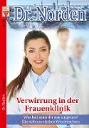 Dr. Norden Nr. 21: Verwirrung in der Frauenklinik / Was hat man dir nur angetan? / Ein schmerzliches Wiedersehen