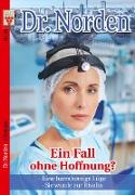 Dr. Norden Nr. 24: Ein Fall ohne Hoffnung? / Eine barmherzige Lüge / Sie wurde zur Rivalin