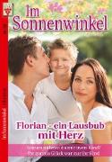 Im Sonnenwinkel Nr. 22: Florian, ein Lausbub mit Herz / Warum nahmst du mir mein Kind? / Ihr ganzes Glück war nur ihr Kind