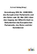 Verordnung (EG) Nr. 1049/2001 des Europäischen Parlaments und des Rates vom 30. Mai 2001 über den Zugang der Öffentlichkeit zu Dokumenten des Europäischen Parlaments, des Rates und der Kommission