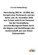 Verordnung (EG) Nr. 45/2001 des Europäischen Parlaments und des Rates vom 18. Dezember 2000 zum Schutz natürlicher Personen bei der Verarbeitung personenbezogener Daten durch die Organe und Einrichtungen der Gemeinschaft und zum freien Datenverkehr
