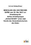 BESCHLUSS (EU) 2017/900 DES RATES vom 22. Mai 2017 zur Einsetzung der Ad-hoc-Arbeitsgruppe ¿Artikel50EUV¿ unter dem Vorsitz des Generalsekretariats des Rates
