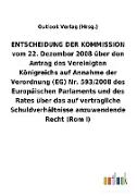 ENTSCHEIDUNG DER KOMMISSION vom 22. Dezember 2008 über den Antrag des Vereinigten Königreichs auf Annahme der Verordnung (EG) Nr. 593/2008 des Europäischen Parlaments und des Rates über das auf vertragliche Schuldverhältnisse anzuwendende Recht (RomI)