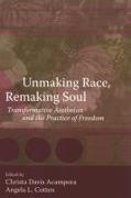 Unmaking Race, Remaking Soul