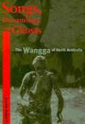 Songs, Dreamings, and Ghosts: The Wangga of North Australia