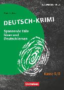 Lernkrimis für die SEK I, Deutsch, Klasse 5/6, Deutsch-Krimi, Spannende Fälle lösen und dabei lernen, Kopiervorlagen