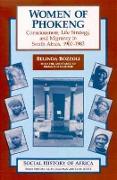 Women of Phokeng - Consciousness, Life Strategy and Migrancy in South Africa, 1900-83