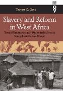 Slavery and Reform in West Africa - Toward Emancipation in Nineteenth Century Senegal and the Gold Coast