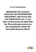 BESCHLUSS (EU, Euratom) 2016/1201 DES EUROPÄISCHEN PARLAMENTS, DES RATES UND DER KOMMISSION vom 13. Juli 2016 zur Ernennung der Mitglieder des Überwachungsausschusses des Europäischen Amtes für Betrugsbekämpfung (OLAF)