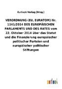 VERORDNUNG (EU, EURATOM) Nr. 1141/2014 DES EUROPÄISCHEN PARLAMENTS UND DES RATES vom 22. Oktober 2014 über das Statut und die Finanzierung europäischer politischer Parteien und europäischer politischer Stiftungen