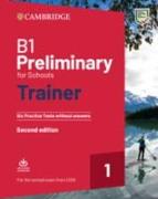 B1 Preliminary for Schools Trainer 1 for the Revised 2020 Exam Six Practice Tests Without Answers with Downloadable Audio