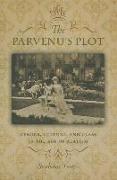 The Parvenu's Plot: Gender, Culture, and Class in the Age of Realism