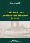 Carl Loewe - der 'norddeutsche Schubert' in Wien