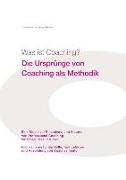 Was Ist Coaching? Die Ursprünge Von Coaching ALS Methodik