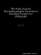 The Truth about the Psychophysiological Detection of Deception Examination 5th Edition