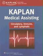 Kaplan Medical Assisting: Circulatory, Immune, and Lymphatic