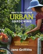 Janes Delicious Urban Gardening