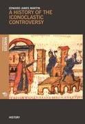 A History Of The Iconoclastic Controversy